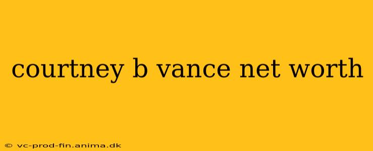 courtney b vance net worth