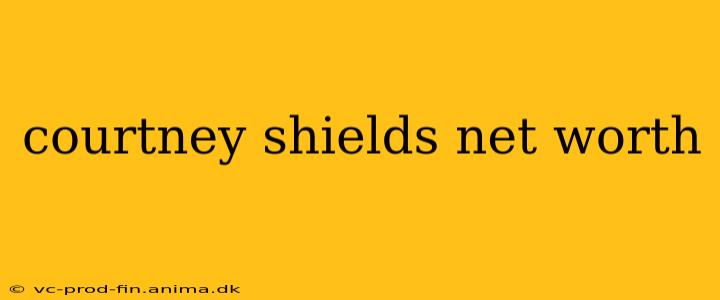 courtney shields net worth