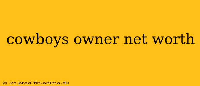 cowboys owner net worth
