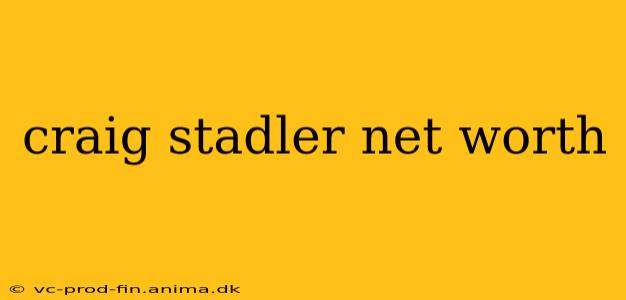 craig stadler net worth
