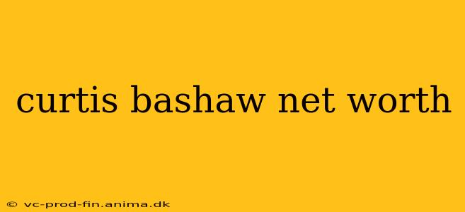 curtis bashaw net worth