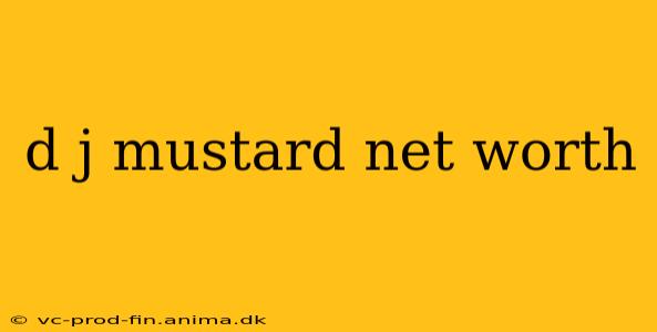d j mustard net worth