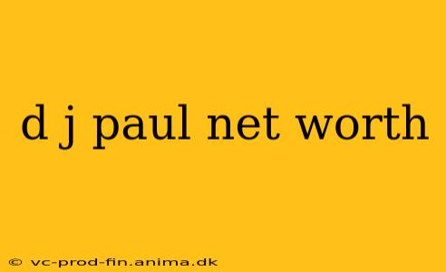 d j paul net worth