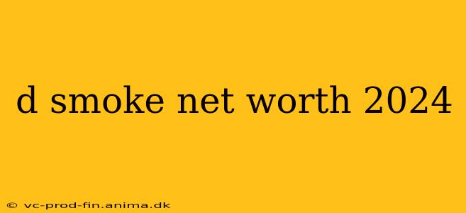 d smoke net worth 2024