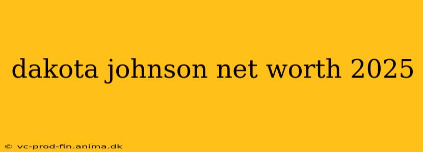 dakota johnson net worth 2025