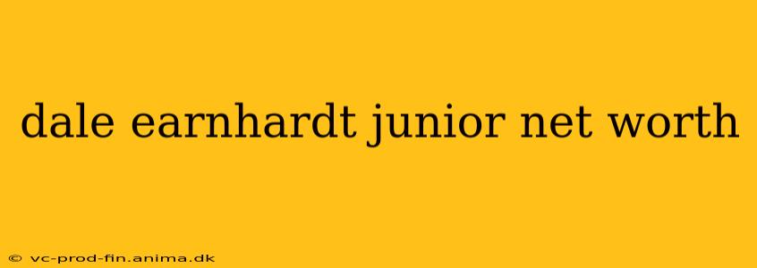 dale earnhardt junior net worth