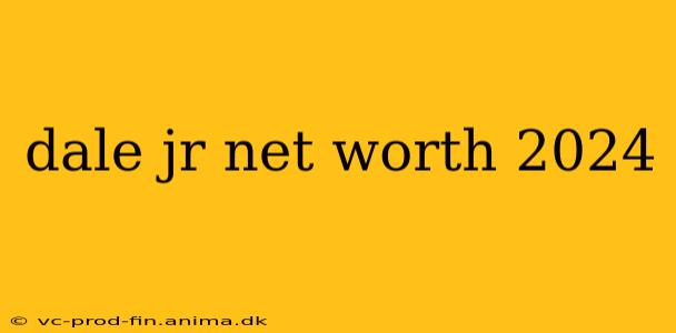 dale jr net worth 2024