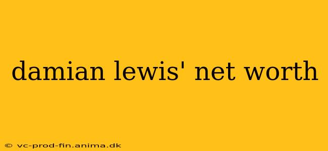 damian lewis' net worth