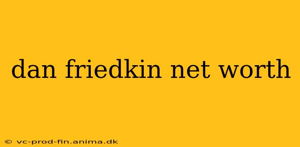 dan friedkin net worth