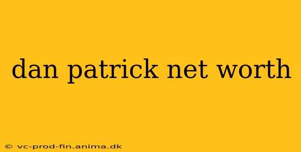 dan patrick net worth