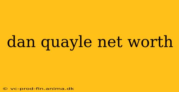 dan quayle net worth