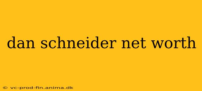 dan schneider net worth