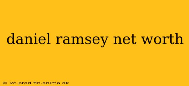 daniel ramsey net worth