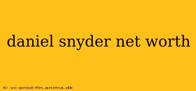 daniel snyder net worth