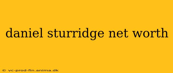 daniel sturridge net worth