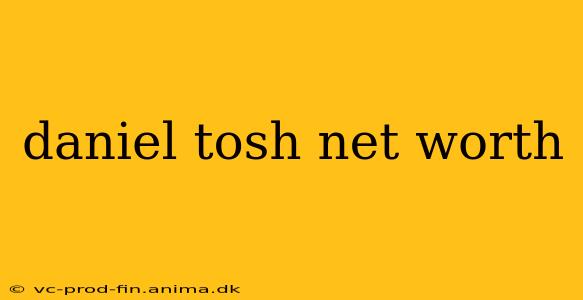 daniel tosh net worth