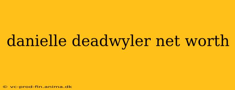 danielle deadwyler net worth