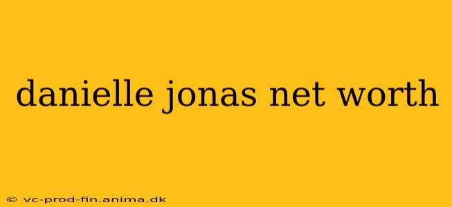 danielle jonas net worth