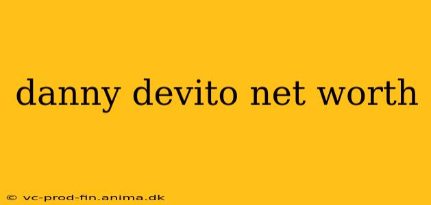 danny devito net worth