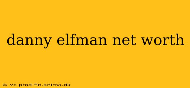 danny elfman net worth