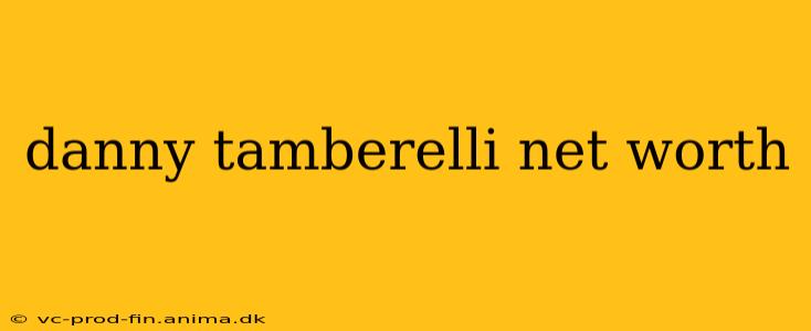danny tamberelli net worth