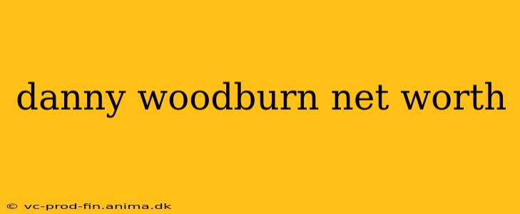 danny woodburn net worth
