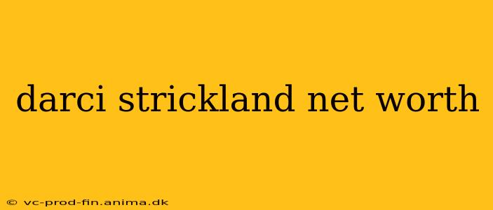 darci strickland net worth