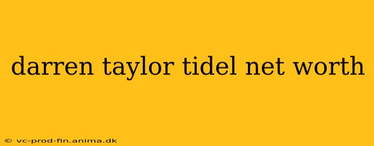 darren taylor tidel net worth