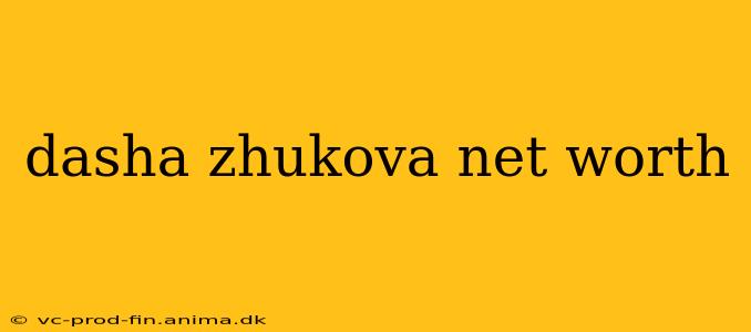 dasha zhukova net worth