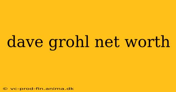 dave grohl net worth