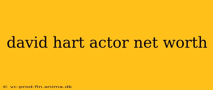david hart actor net worth