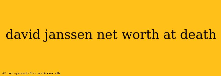 david janssen net worth at death