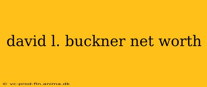 david l. buckner net worth