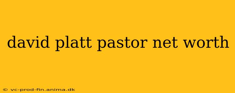 david platt pastor net worth