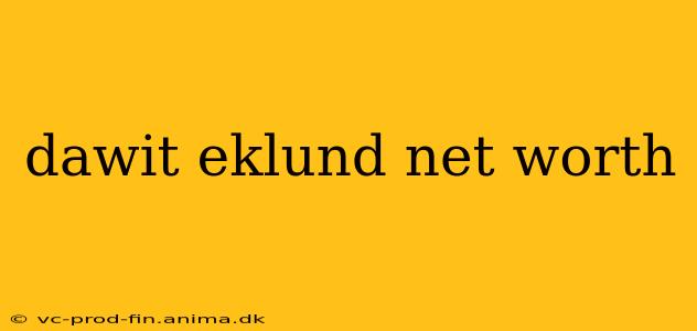 dawit eklund net worth