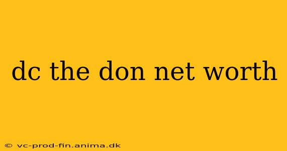 dc the don net worth