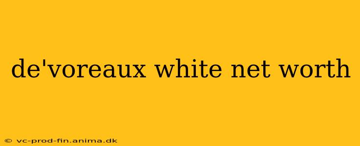 de'voreaux white net worth