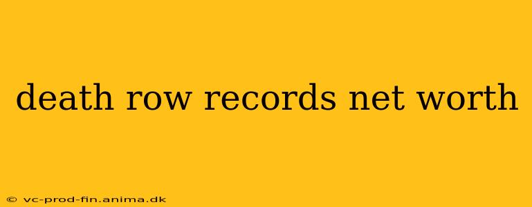 death row records net worth