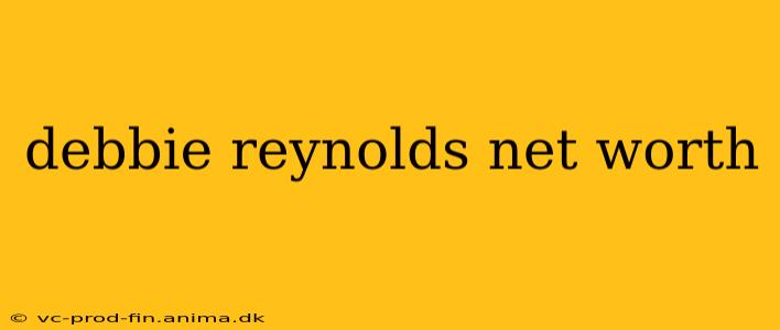 debbie reynolds net worth
