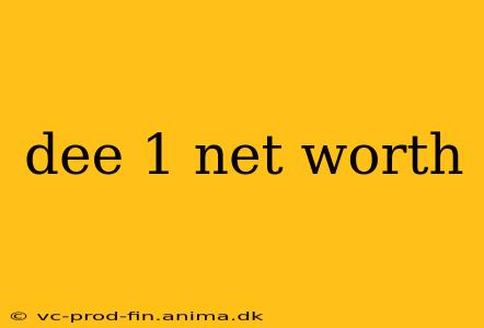 dee 1 net worth