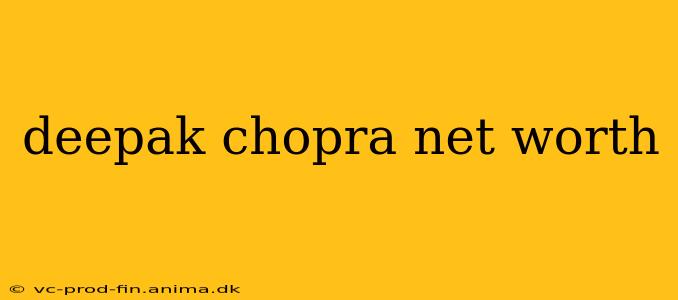 deepak chopra net worth