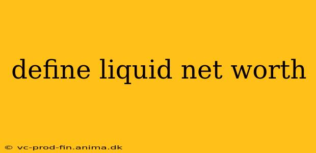 define liquid net worth