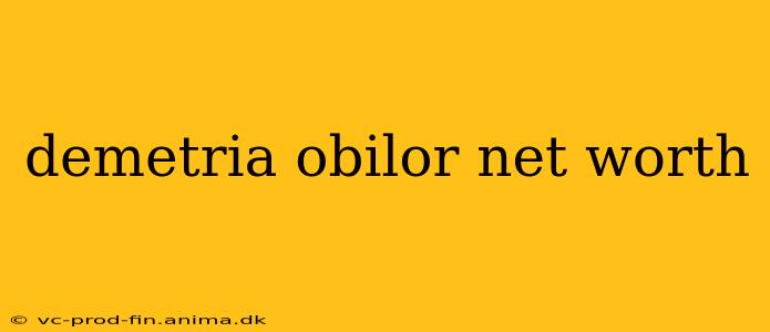 demetria obilor net worth
