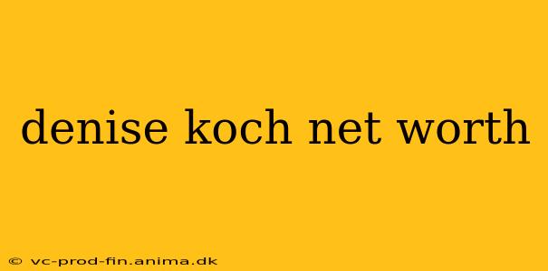 denise koch net worth