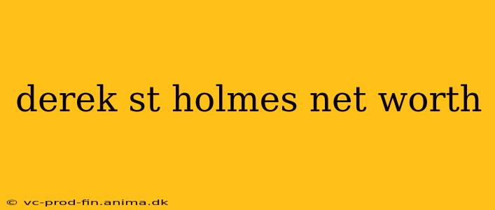 derek st holmes net worth
