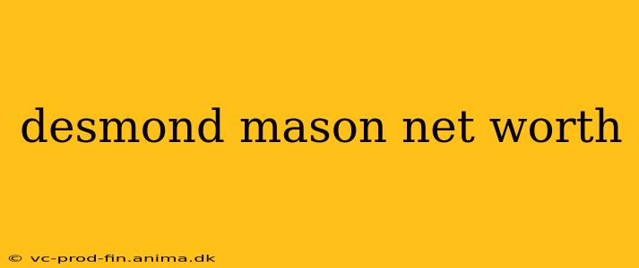 desmond mason net worth