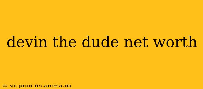 devin the dude net worth