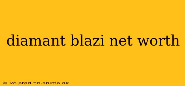 diamant blazi net worth
