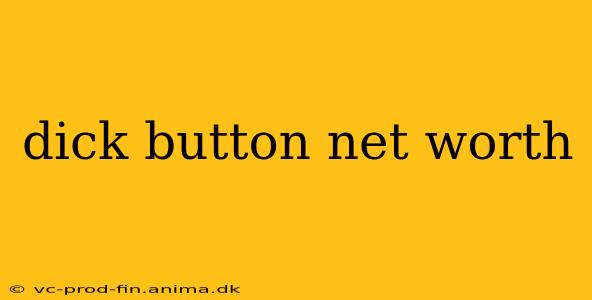dick button net worth