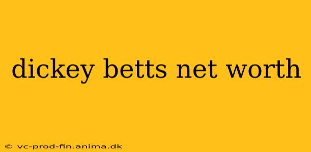 dickey betts net worth